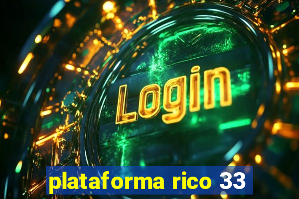 plataforma rico 33